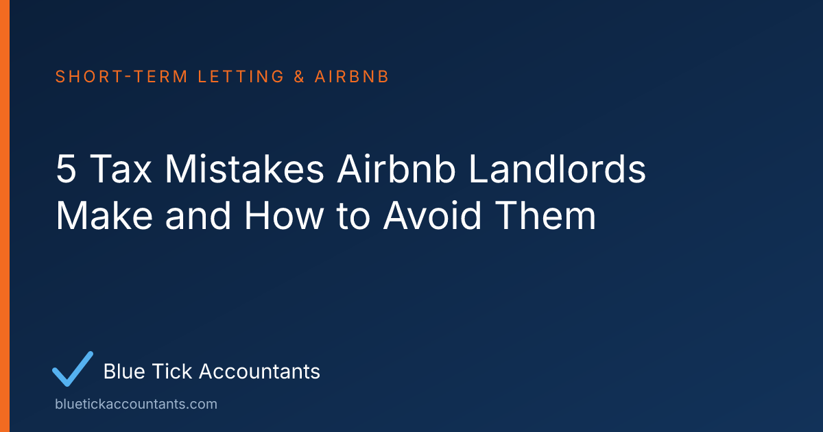 Blue Tick Accountants guide: 5 Tax Mistakes Airbnb Landlords Make and How to Avoid Them