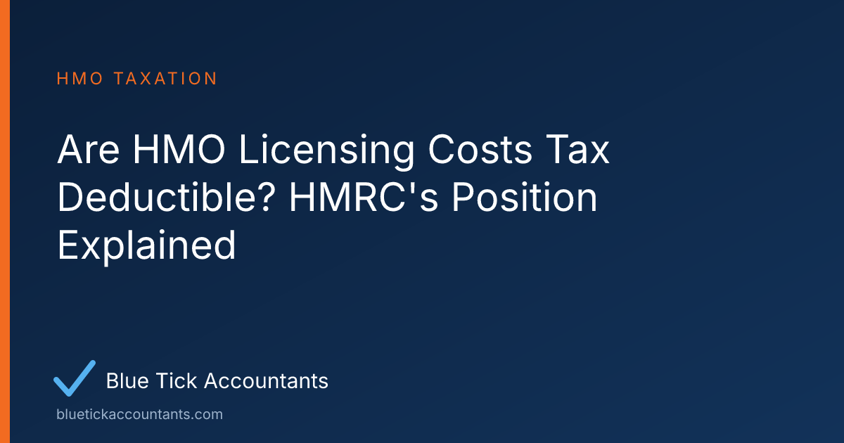 Blue Tick Accountants guide: Are HMO Licensing Costs Tax Deductible? HMRC's Position Explained
