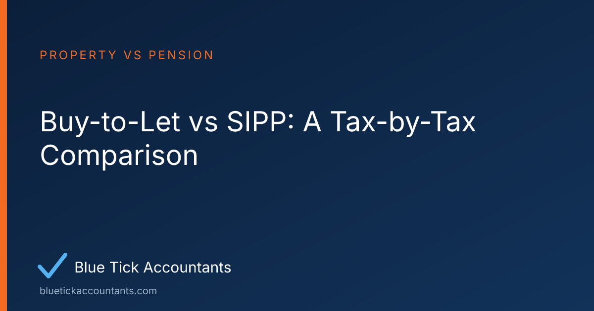 Blue Tick Accountants guide: Buy-to-Let vs SIPP: A Tax-by-Tax Comparison