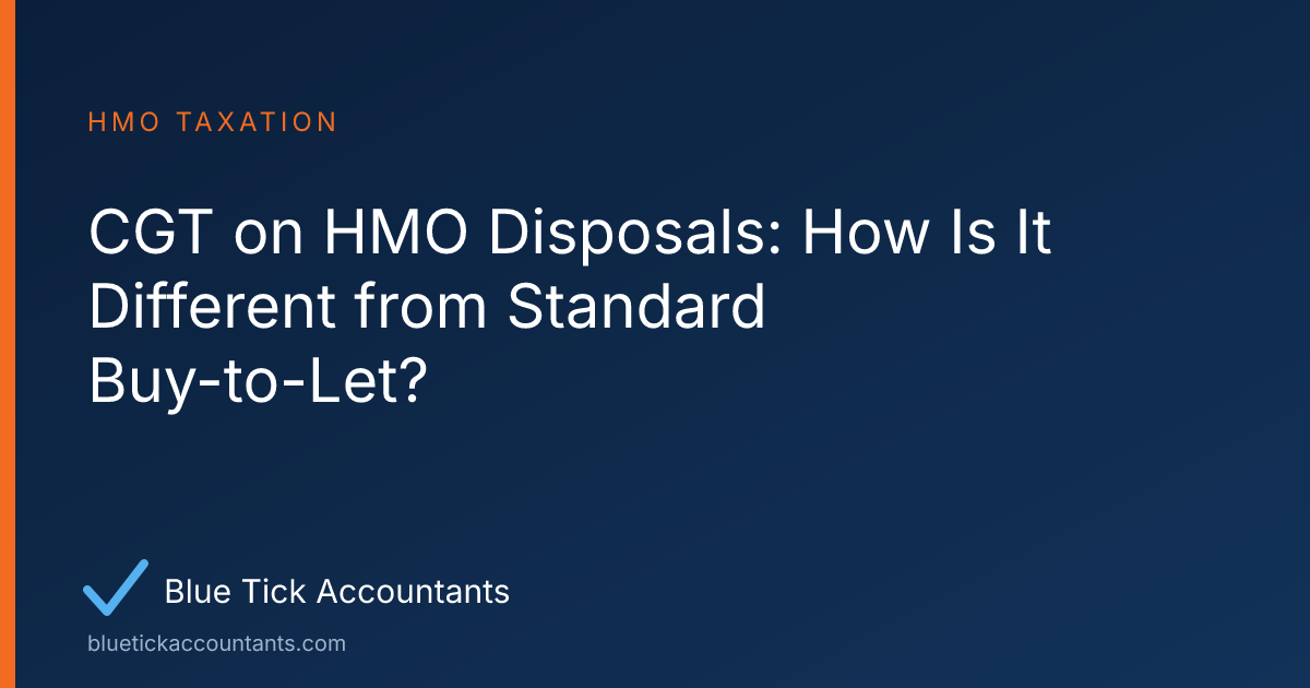 Blue Tick Accountants guide: CGT on HMO Disposals: How Is It Different from Standard Buy-to-Let?