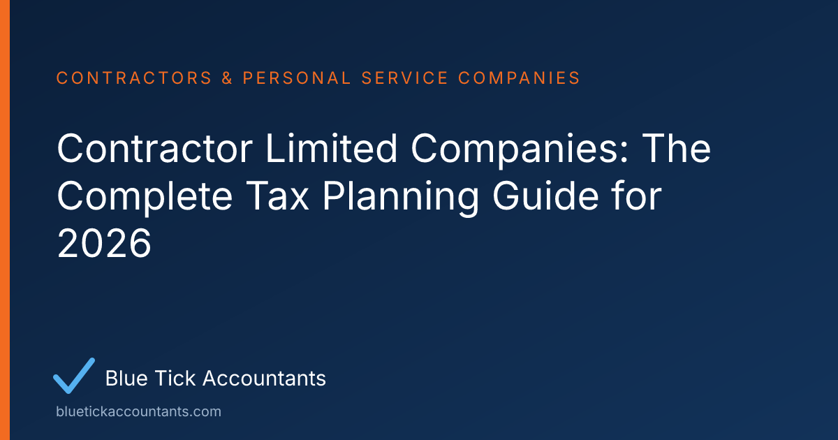 Blue Tick Accountants guide: Contractor Limited Companies: The Complete Tax Planning Guide for 2026