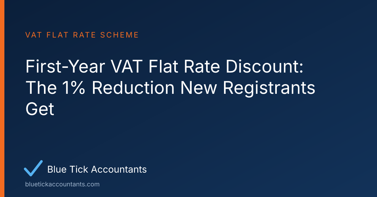 Blue Tick Accountants guide: First-Year VAT Flat Rate Discount: The 1% Reduction New Registrants Get