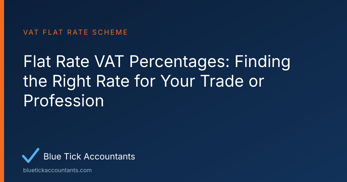 Blue Tick Accountants guide: Flat Rate VAT Percentages: Finding the Right Rate for Your Trade or Profession