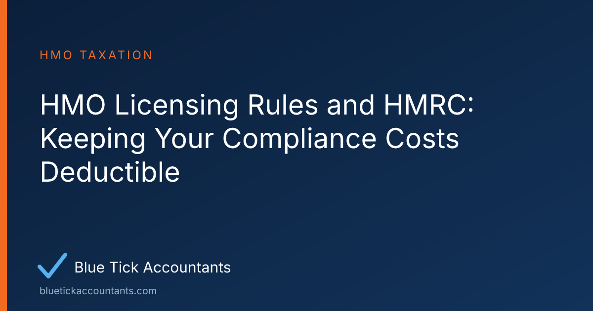 Blue Tick Accountants guide: HMO Licensing Rules and HMRC: Keeping Your Compliance Costs Deductible