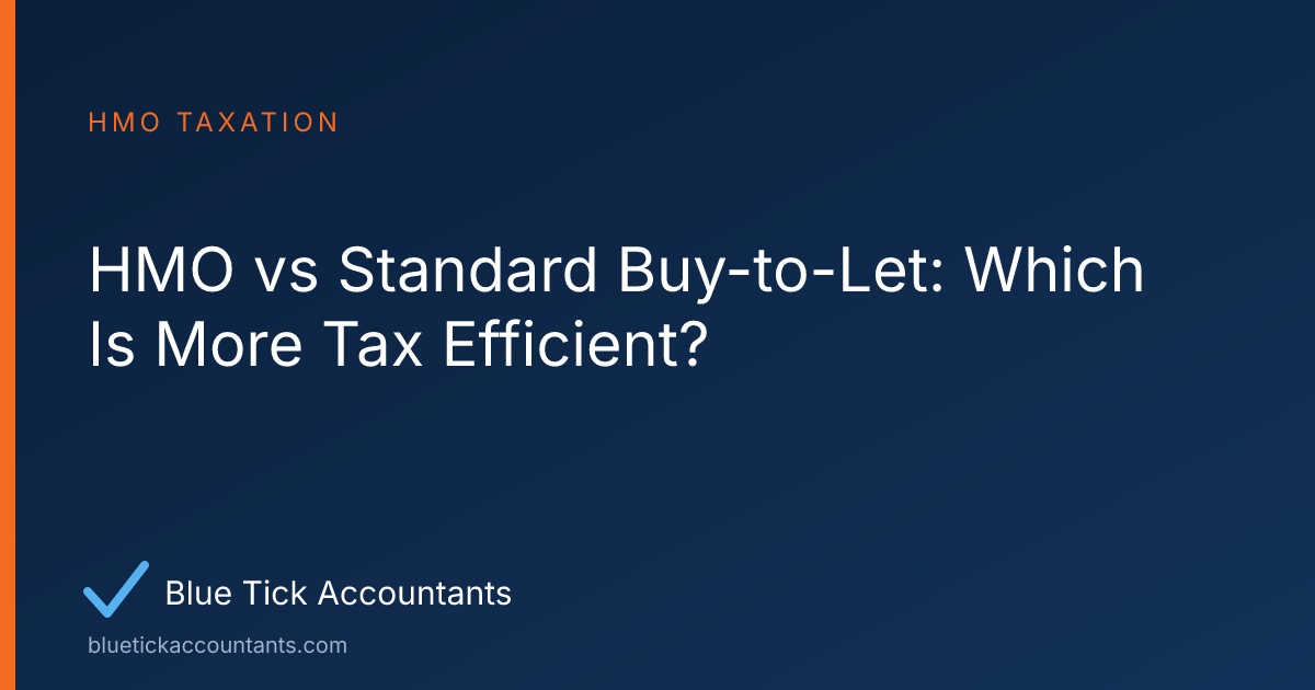 Blue Tick Accountants guide: HMO vs Standard Buy-to-Let: Which Is More Tax Efficient?