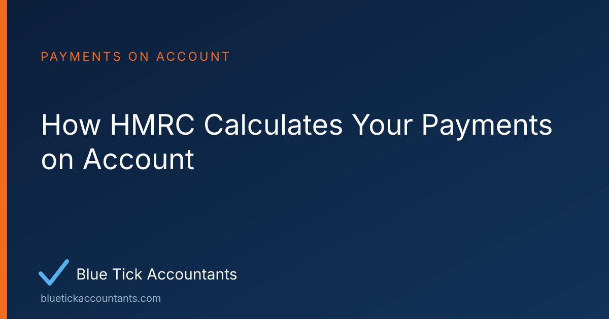 Blue Tick Accountants guide: How HMRC Calculates Your Payments on Account