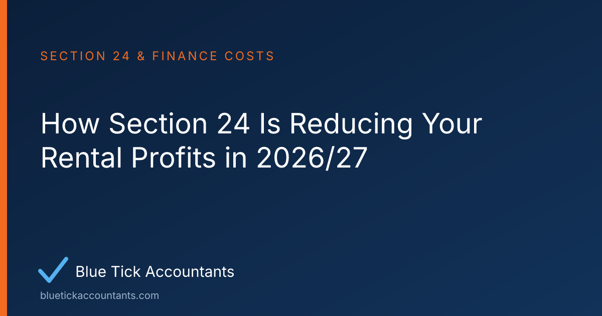 Blue Tick Accountants guide: How Section 24 Is Reducing Your Rental Profits in 2026/27