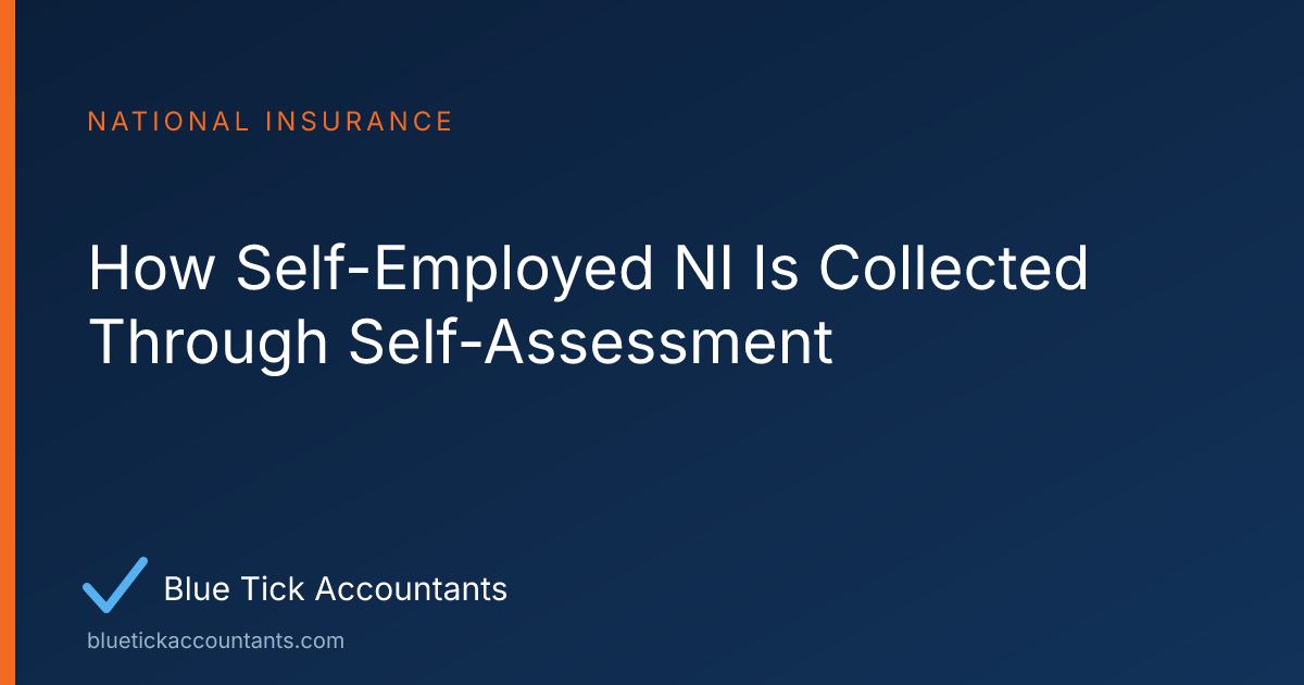 Blue Tick Accountants guide: How Self-Employed NI Is Collected Through Self-Assessment