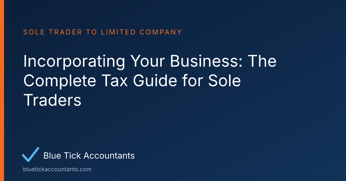 Blue Tick Accountants guide: Incorporating Your Business: The Complete Tax Guide for Sole Traders