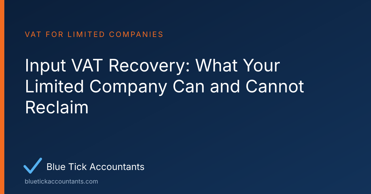 Blue Tick Accountants guide: Input VAT Recovery: What Your Limited Company Can and Cannot Reclaim