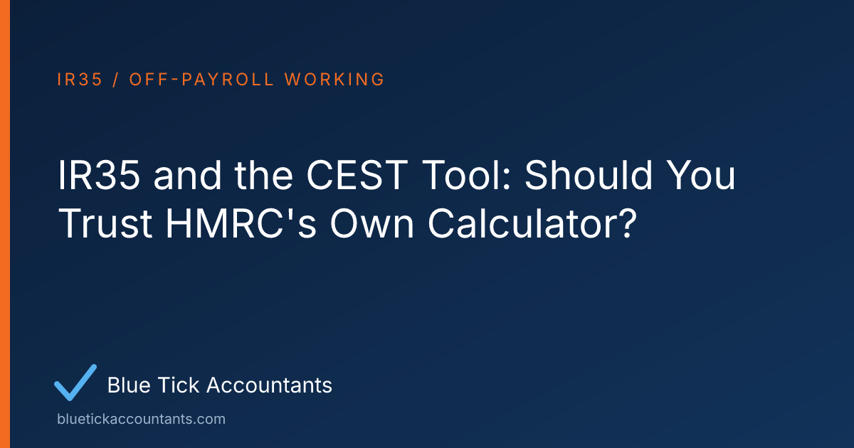 Blue Tick Accountants guide: IR35 and the CEST Tool: Should You Trust HMRC's Own Calculator?