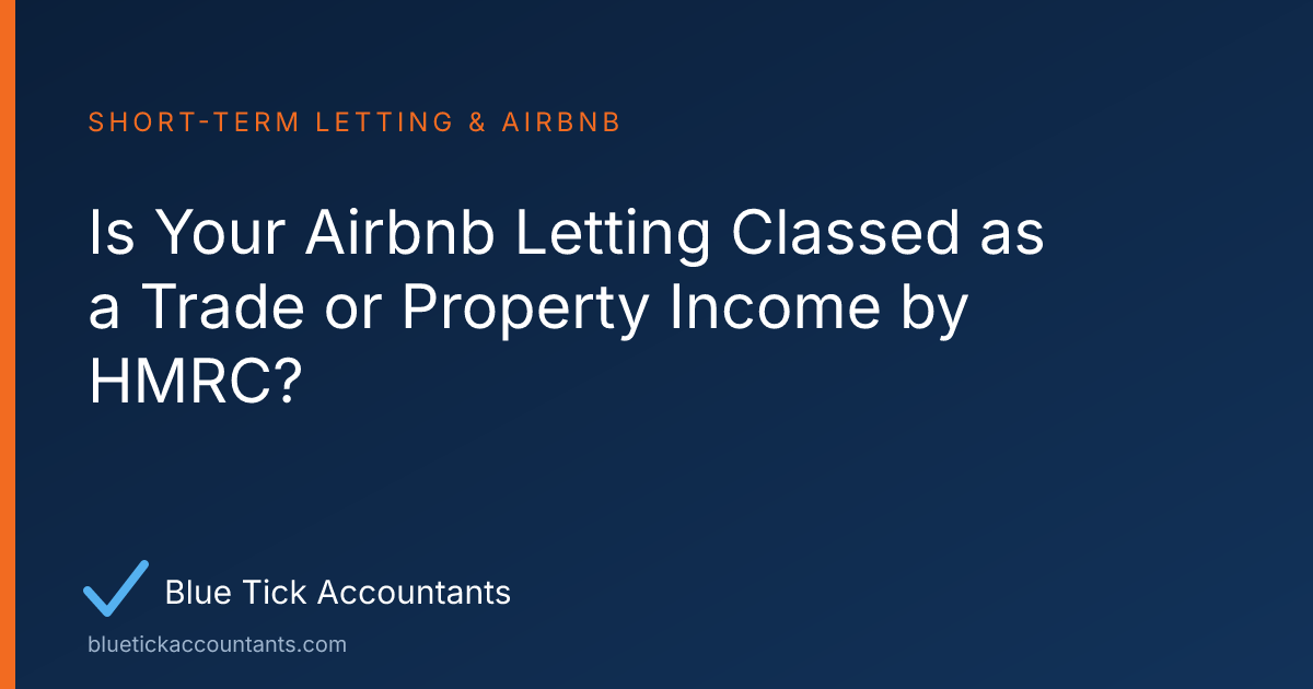 Blue Tick Accountants guide: Is Your Airbnb Letting Classed as a Trade or Property Income by HMRC?