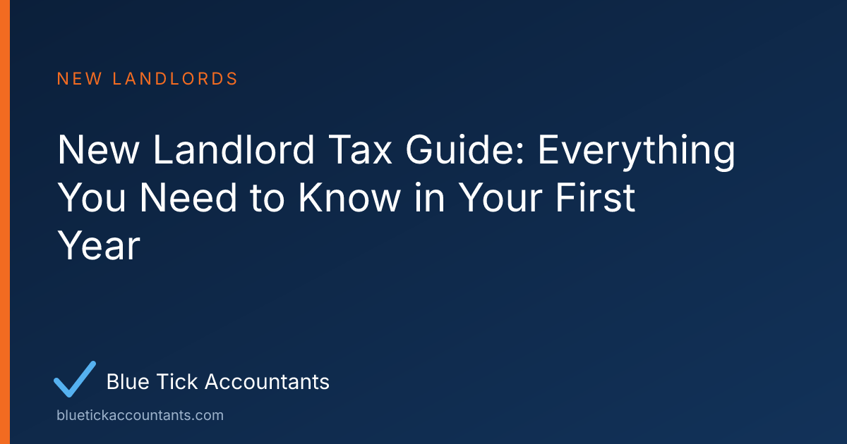 Blue Tick Accountants guide: New Landlord Tax Guide: Everything You Need to Know in Your First Year
