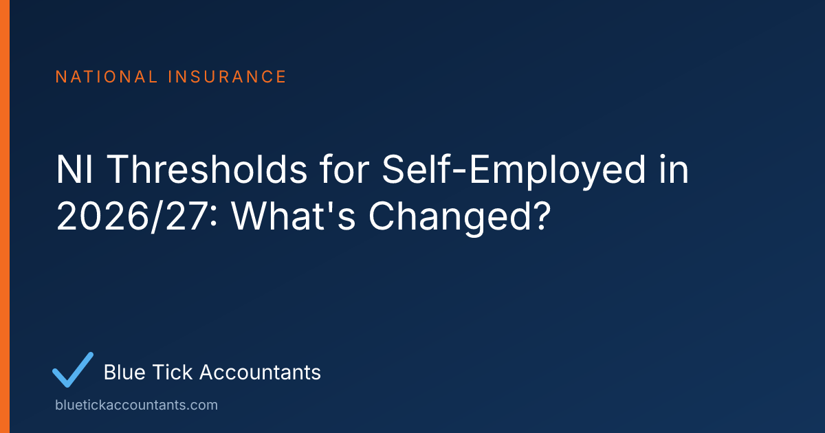 Blue Tick Accountants guide: NI Thresholds for Self-Employed in 2026/27: What's Changed?