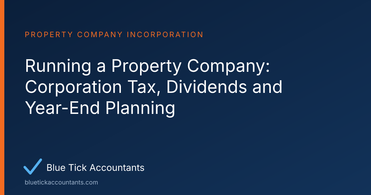 Blue Tick Accountants guide: Running a Property Company: Corporation Tax, Dividends and Year-End Planning