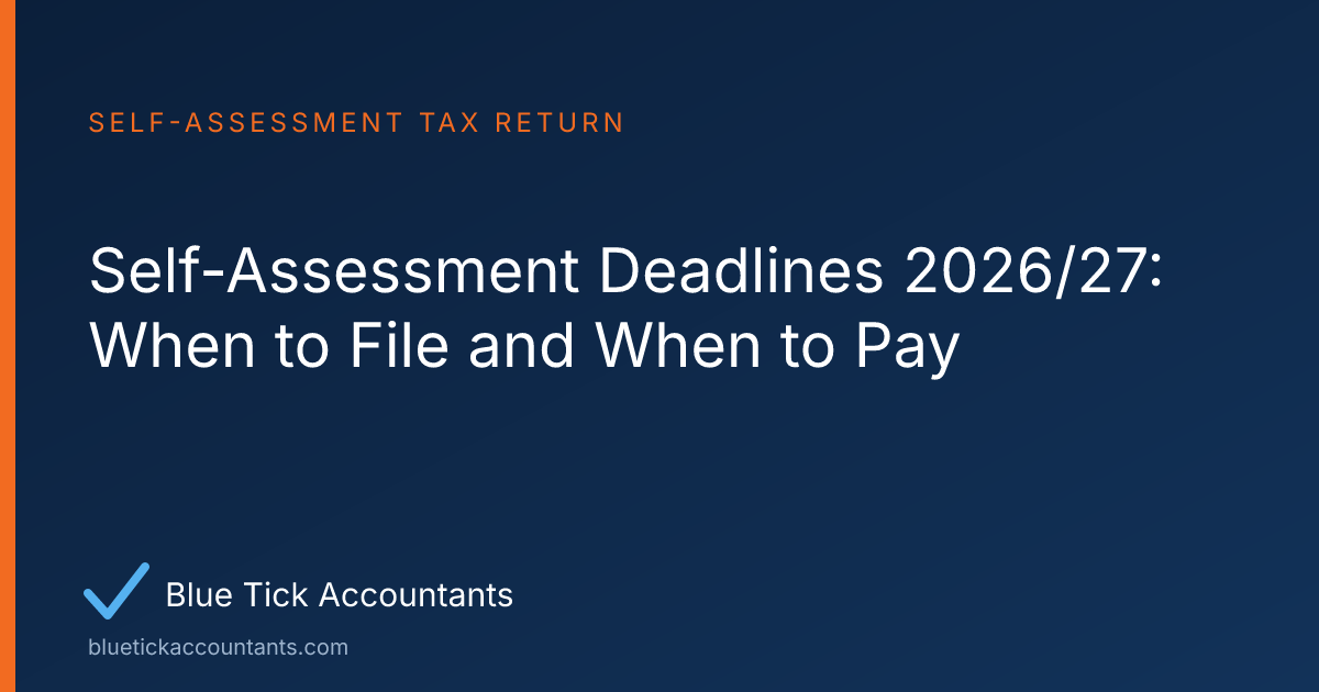 Blue Tick Accountants guide: Self-Assessment Deadlines 2026/27: When to File and When to Pay