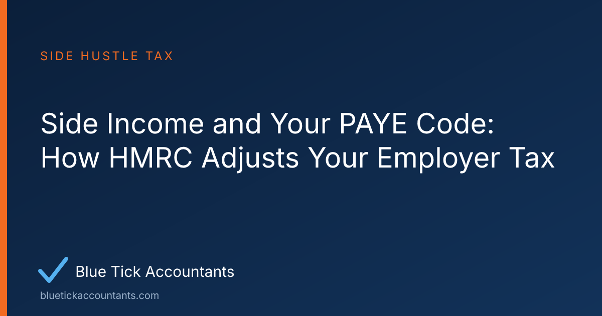 Blue Tick Accountants guide: Side Income and Your PAYE Code: How HMRC Adjusts Your Employer Tax