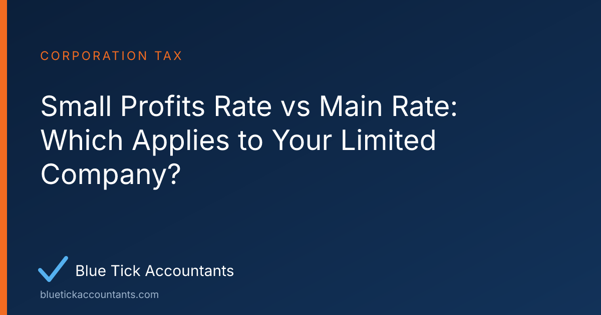 Blue Tick Accountants guide: Small Profits Rate vs Main Rate: Which Applies to Your Limited Company?