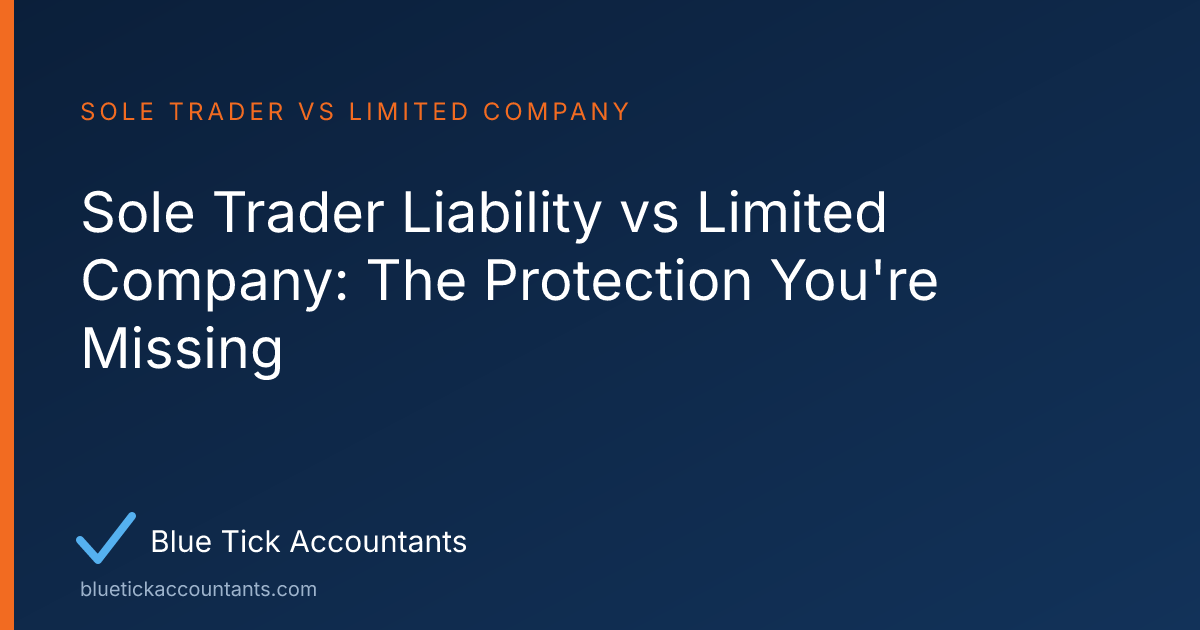 Blue Tick Accountants guide: Sole Trader Liability vs Limited Company: The Protection You're Missing