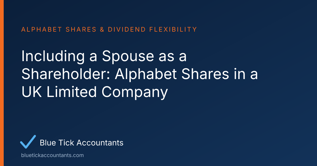 Blue Tick Accountants guide: Including a Spouse as a Shareholder: Alphabet Shares in a UK Limited Company