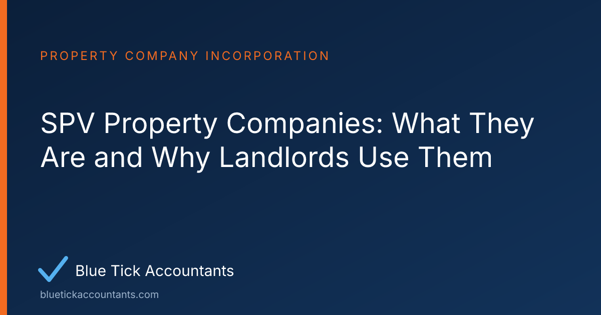 Blue Tick Accountants guide: SPV Property Companies: What They Are and Why Landlords Use Them