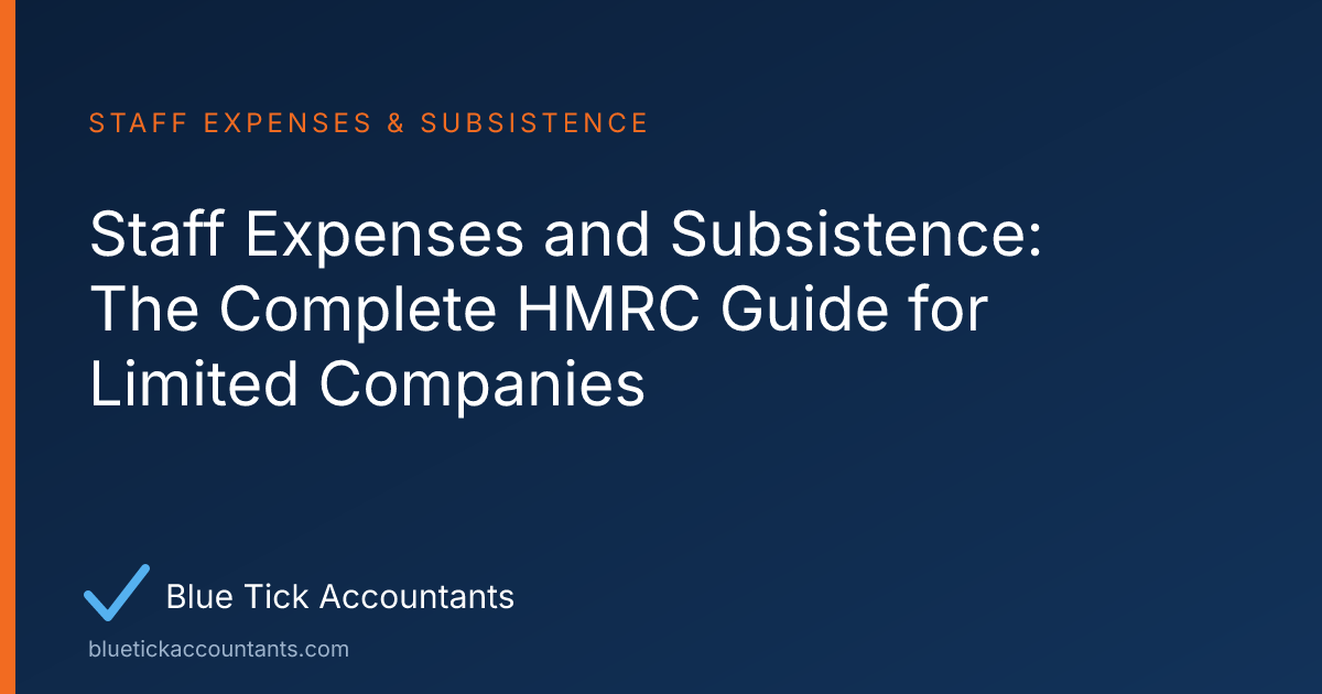 Blue Tick Accountants guide: Staff Expenses and Subsistence: The Complete HMRC Guide for Limited Companies