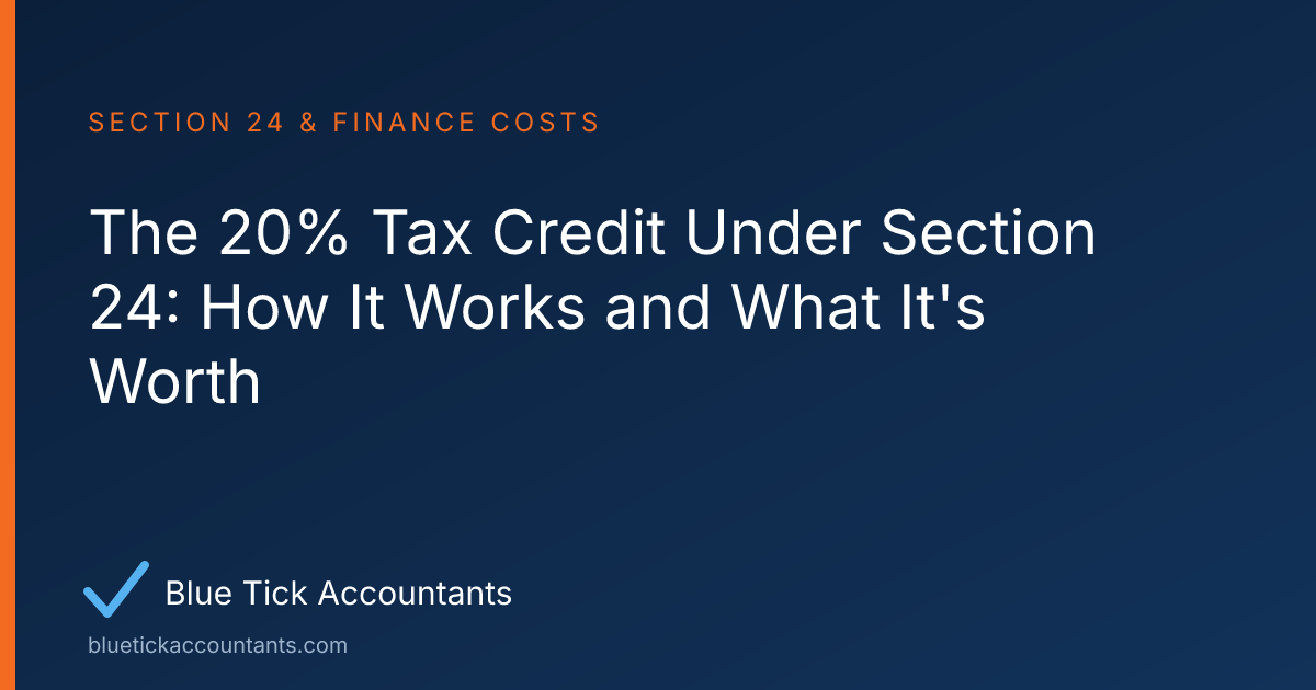 Blue Tick Accountants guide: The 20% Tax Credit Under Section 24: How It Works and What It's Worth