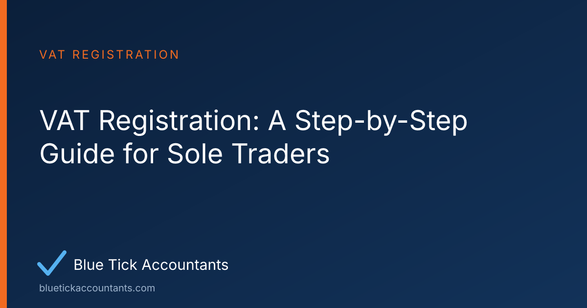 Blue Tick Accountants guide: VAT Registration: A Step-by-Step Guide for Sole Traders