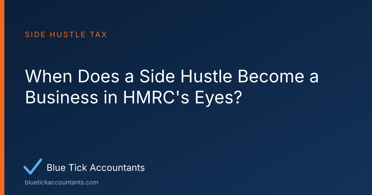 Blue Tick Accountants guide: When Does a Side Hustle Become a Business in HMRC's Eyes?