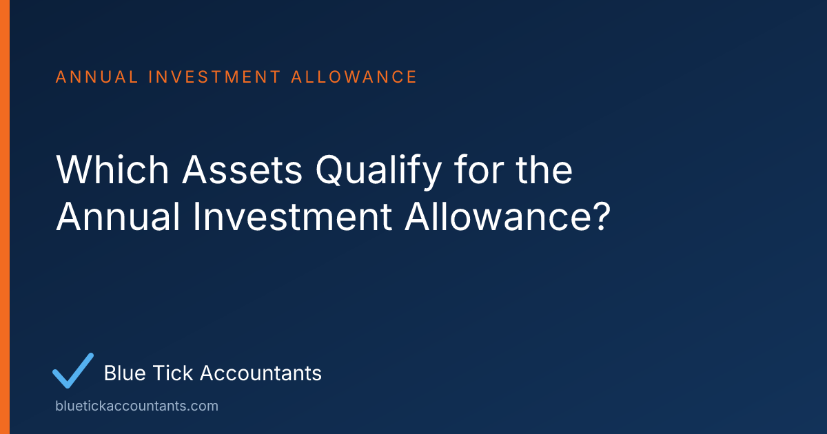 Blue Tick Accountants guide: Which Assets Qualify for the Annual Investment Allowance?