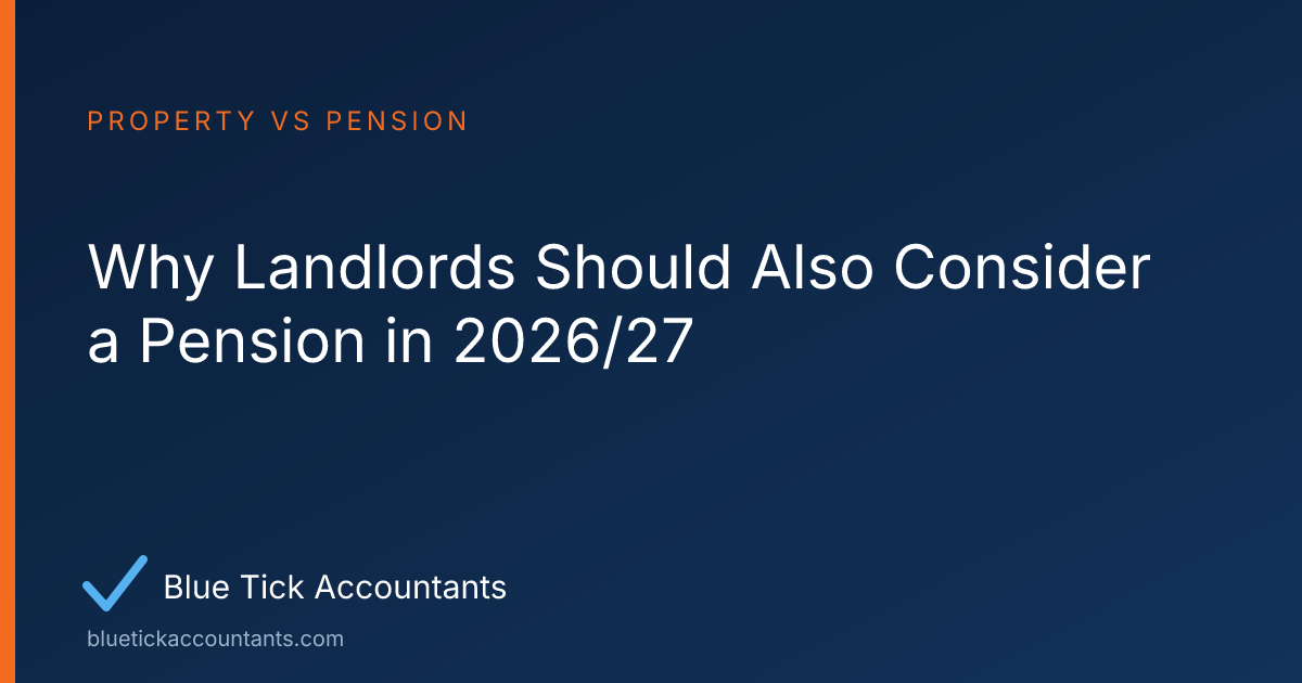 Blue Tick Accountants guide: Why Landlords Should Also Consider a Pension in 2026/27